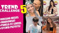 PAMELA z FIT LOVERS, ROKSANA WĘGIEL, JDABROWSKY czy SYLWIA PRZYBYSZ? - Trend Challenge 5