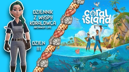 3. 08. 2025 -  AL: Dziennik z Wyspy Koralowca  - Dzień 111