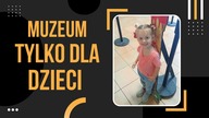 MUZEUM TYLKO DLA DZIECI! NIESAMOWITA NAUKA PRZEZ ZABAWĘ