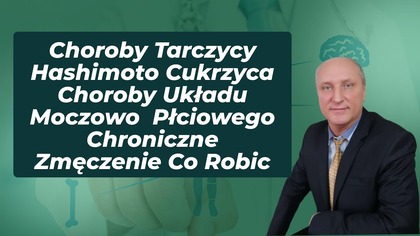 Choroby Tarczycy Hashimoto Cukrzyca Choroby Układu Moczowo Płciowego Chroniczne Zmęczenie Co Robic