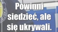 Powinni siedzieć, ale się ukrywali.  Do czasu