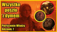 Poszło z Dymem.... - Pierścienie Władzy odcinek: 7