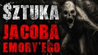 Sztuka Jacoba Emoryego - CreepyPasta Lektor PL