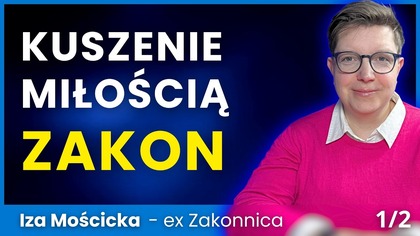 Jak zakładają nam knebel? Prawda o naborze do zakonu - Iza Mościcka