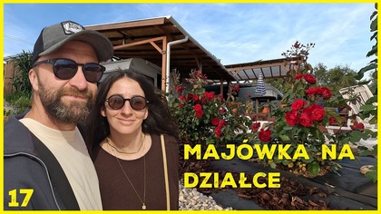 MAJÓWKA na działce w Portugalii  | Włamywacze, prace i ogród różany