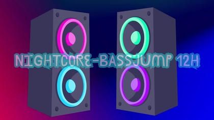 Nightcore-bassjump (version 12h)