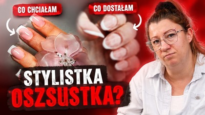 STYLISTKA PAZNOKCI ZOSTAŁA ZDEMASKOWANA! | Co chciałam, a co dostałam