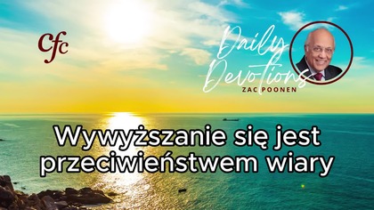 Zac Poonen - Wywyższanie się jest przeciwieństwem wiary