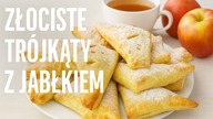 Złociste trójkąty z jabłkiem (rożki z jabłkami)  ekspresowy deser z ciasta francuskiego 