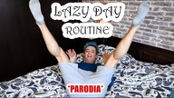 LAZY DAY ROUTINE (parodia)