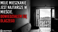 Moje mieszkanie jest najtańsze w mieście.  Dowiedziałem się dlaczego - Reddit creepypasta LEKTOR PL