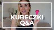KUBECZKI MENSTRUACYJNE- Q&A