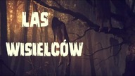 LAS WISIELCÓW - CreepyPasta o nawiedzonej wsi Bromierzyk! [ Lektor PL ]