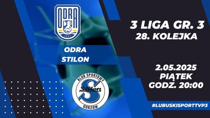 Odra Skrzynie Zając Bytom Odrzański - CFB Stilon Gorzów - 3. 05. 2025r.  - godz.  20:00