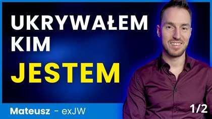 Prowadziłem Podwójne Życie by Nie Stracić Rodziny | Były Świadek Jehowy - Mateusz Witczak 1/2