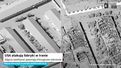 USA atakują fabryki w Iranie.  Zdjęcia satelitarne ujawniają chirurgiczne uderzenia [KS Info]