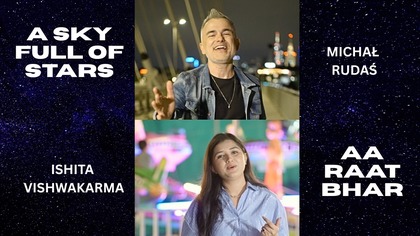 A sky full of stars & Aa raat bhar - Ishita Vishwakarma & Michał Rudaś