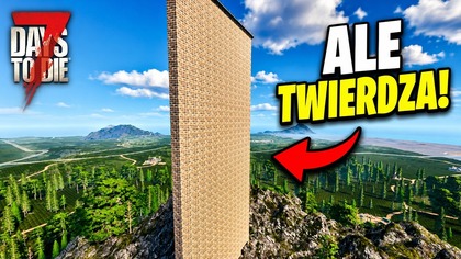 7 Days to Die 3. 0 | Baza Widza na Szczycie Góry