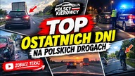  TOP OSTATNICH DNI NA POLSKICH DROGACH! Tego się nie spodziewasz!