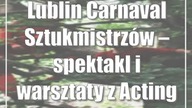 Lublin: Carnaval Sztukmistrzów  spektakl i warsztaty z Acting for Climate