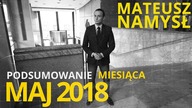 Mateusz Namysł, #26 PODSUMOWANIE MIESIĄCA (30.05.2018)