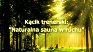 kącik trenerski - sauna w ruchu