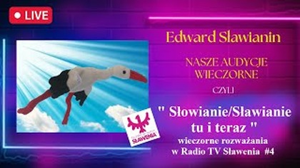Słowianie/SławianieTu i Teraz w Radio Tv Sławenia - wieczorne rozważania #4