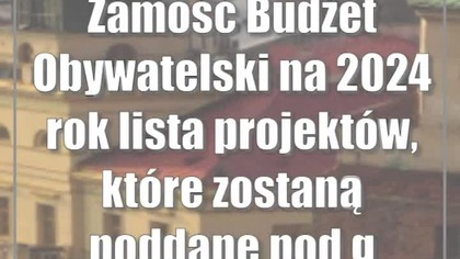 Zamość: Budżet Obywatelski na 2024 rok: lista projektów, które zostaną poddane p...