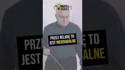  Przez religię to jest nieosiągalne #PomyślDziś odc.  2423