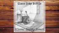 Glass Coke Bottle (Clover County Cover) - 03 - 2026