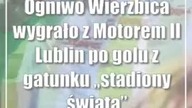 Ogniwo Wierzbica wygrało z Motorem II Lublin po golu z gatunku stadiony świata