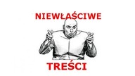 NIEWŁAŚCIWE TREŚCI