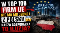 W TOP 100 firm UE nie ma ani jednej z Polski!  Nasza gospodarka to iluzja?