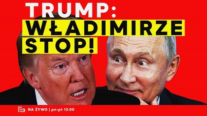 Trump: Władimirze, STOP! | IPP