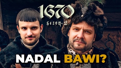 1670: Sezon 2.  CZY TO WCIĄŻ BAWI? (Netflix)