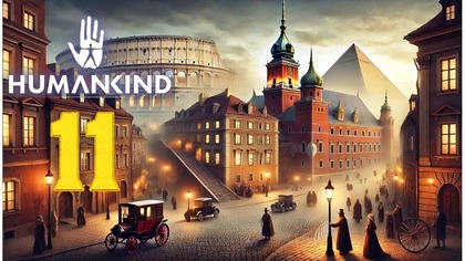 Humankind - Po Latach #11 (#gameplay, #pl , #zagrajmy )