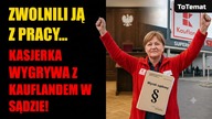 Zwolnili ją z pracy...  Kasjerka wygrywa z KAUFLANDEM w sądzie!