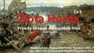 Złota Horda.  Prawda okazuje się zupełnie inna Cz 5