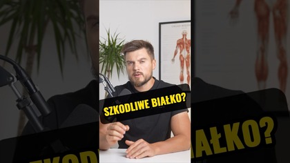 JAK NIEBEZPIECZNE JEST BIAŁKO?