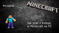 Poradnik- Jak zagrać z waszym kolegą w Minecraft na 2 osoby na PC