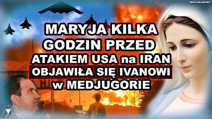 MARYJA KILKA GODZIN PRZED ATAKIEM USA na IRAN OBJAWIŁA SIE IVANOWI w MEDJUGORIE!