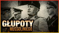 10 GŁUPOT KTORE ZROBIŁ MUSSOLINI