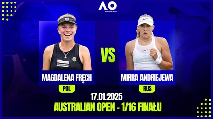 FRĘCH VS ANDRIEJEWA NA ŻYWO - AUSTRALIAN OPEN - 1/16 FINAŁU - 17. 01. 2025r.