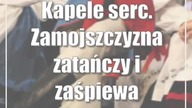 Kapele serc.  Zamojszczyzna zatańczy i zaśpiewa charytatywnie