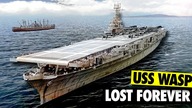 Why USS Wasp SANK | Americas Forgotten Aircraft Carrier