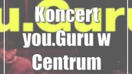 Koncert you. Guru w Centrum Kultury