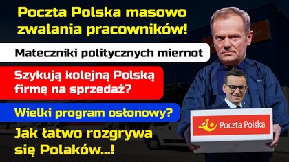 Poczta Polska zwalnia pracowników! Szykowanie prywatyzacji? Rozgrywanie Polaków i Paśniki Polityków