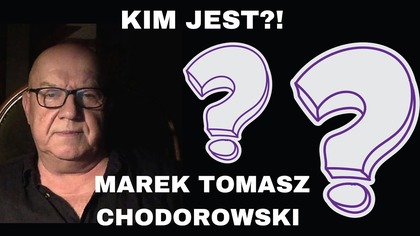 ZAPOWIEDŹ...  KIM JEST MAREK CHODOROWSKI?