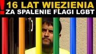 To się dzieje naprawdę! Dostał 16 LAT WIĘZIENIA za spalenie flagi LGBT