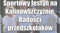 Sportowy festyn na Kalinowszczyźnie.  Radości przedszkolaków nie było końca